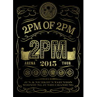 2PM　ARENA　TOUR　2015　2PM　OF　2PM（初回生産限定盤）/ＤＶＤ/ESBL-2418
